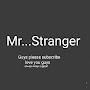 MR.. STRANGER