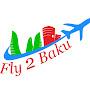 Fly2Baku - Экскурсии,Трансфер,Проживание в Баку