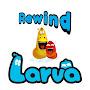 Larva Rewind