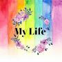 MY LIFE