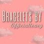 Braceletsbyofficalleacy