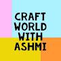 Craft World with Ashmi