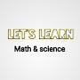 Let's learn (Math & science)