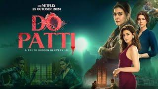 Do Patti Full Movie | Kriti Sanon | Shaheer Sheikh | Kajol | Tanvi Azmi | Vivek | facts