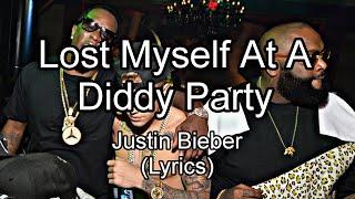 Lost Myself At A Diddy Party - Justin Bieber (Lyrics)