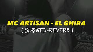 Mc Artisan - El Ghira ( SLOWED-REVERB ) By Punch Hd