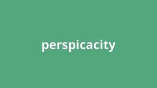 what is the meaning of perspicacity