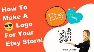 How To Make A Logo For Etsy Store [IT'S FAST and EASY!]