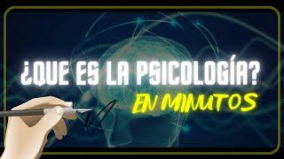 ¿QUE ES LA PSICOLOGÍA?  en minutos