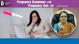 I'm Pregnant but my Pregnancy Test is Negative | Pregnancy Symptoms-Dr.H S Chandrika|Doctors' Circle