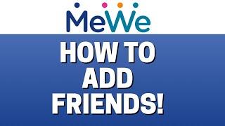 How To Add Friends In MeWe