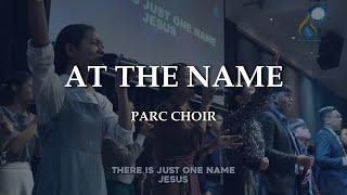 AT THE NAME || PARC CHOIR