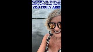 Bliss Buzz! Watch this and feel your spirit rise!