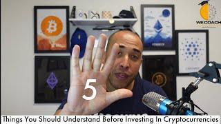 5 Things You Should Understand Before Investing In Cryptocurrencies