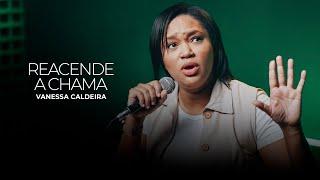 Vanessa Caldeira | Reacende a Chama [Cover Sued Silva]