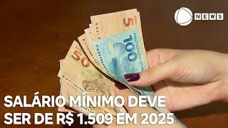 Salário mínimo deve ser de R$ 1.509 em 2025