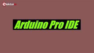 Arduino Pro IDE 0.0.1 - First Impressions