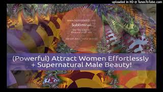 [1 million formula] Attract Women Effortlessly + Supernatural Male Beauty Subliminal