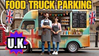 Can I Park my Food Truck Anywhere in UK [ Food Truck Business Tutorial UK Mobile Food]