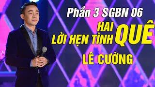 Hai Quê - Lời Hẹn Tình Quê | Lê Cường - Giọng Ca Vàng | Phần 3 Saigon By Night06