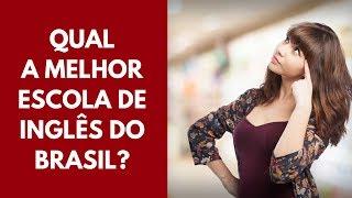 QUAL A MELHOR ESCOLA DE INGLÊS DO BRASIL?