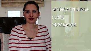 BİLİNÇALTI İLE NASIL YÜZLEŞİRİZ