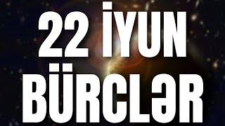 BÜRCLƏR - 22 İYUN 2024 | Günün Bürc Proqnozu 