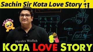 KOTA LOVE STORY | Sachin Sir Kota Love Story |Sachin Sir Story | Physicswallah