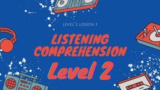 Listening Comprehension Questions and Answers Level 2 Lesson 3