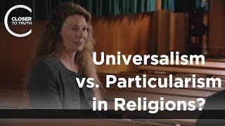 Victoria Harrison - Universalism vs. Particularism in Religions?