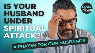 Your Husband Is Under Attack...PRAY! | Anointed Prayer | Save your marriage