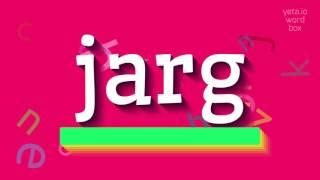 How to say "jarg"! (High Quality Voices)