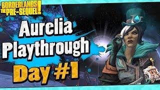 Borderlands The Pre-Sequel | Aurelia Playthrough Funny Moments And Drops | Day #1