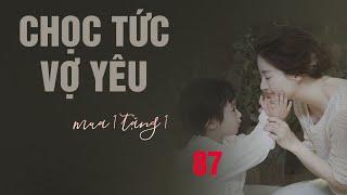 CHỌC TỨC VỢ YÊU MUA MỘT TẶNG MỘT Tập 86:  Không cho! Tiểu Bảo là của tôi! Nghe Truyện Ngôn Tình Hay