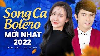 Lê Sang Kim Chi Mới Nhất 2022 - Song Ca Nhạc Trữ Tình Bolero Ngọt Lụi Tim