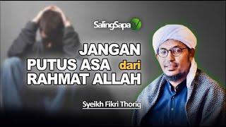 Syeikh Fikri Thoriq - Jangan Putus Asa Dari Rahmat Allah