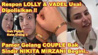 LOLLY & VADEL Beri RESPON Usai NIKITA MIRZANI Resmi LAP0R P0LlSl!! - NETTER Keccam KERAS Begini