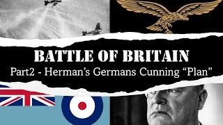 Battle of Britain Part 2 - Herman's Germans' Cunning "Plan"