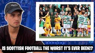 IS SCOTTISH FOOTBALL THE WORST IT HAS EVER BEEN!?