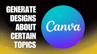 How To Generate Templates About Certain Topics In Canva Using This Feature