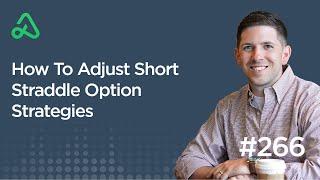 How To Adjust Short Straddle Option Strategies [Episode 266] - The Daily Call