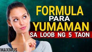 Paano YUMAMAN sa Loob ng 5 Taon? ALAMIN ang FORMULA : MAXIMUS