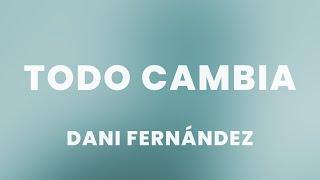 Dani Fernández - Todo cambia (Letra/Lyrics)