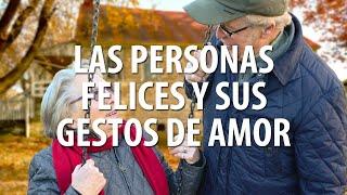 Las personas felices y sus gestos de amor