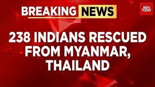 Fake Job Scam News: 238 Indians Rescued From Myanmar-Thailand Border | India Today News