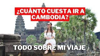 ¿Cuánto dinero necesito para ir a Camboya? Qué hice, a dónde fui y cuánto dinero gasté en mi viaje.