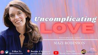 Uncomplicating Love with Mazi Robinson