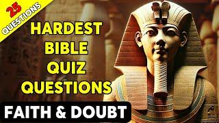 Faith & Doubt - 25 BIBLE QUESTIONS TO TEST YOUR KNOWLEDGE - The Bible Quiz