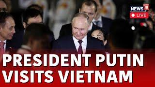 Putin News Live | Putin Arrives In Vietnam For State Visit Condemned By US | Russia Vietnam | N18L