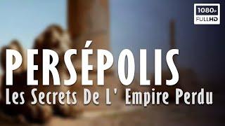 ️Persepolis: Les Secrets De L' Empire Perdu - Documentaire Histoire & Archéologie - France 5 (2021)